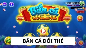 Bắn cá đổi thẻ