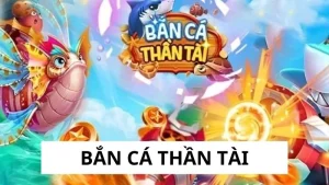 Bắn cá Thần Tài